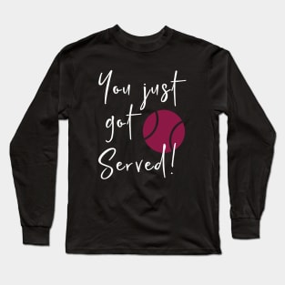 Funny Tennis Pun You Just Got Served Long Sleeve T-Shirt